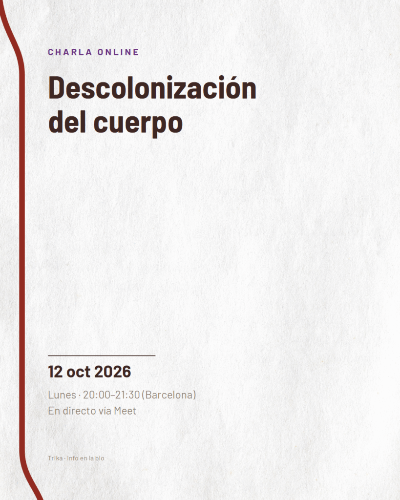 Cartel de la charla online: Descolonización del cuerpo, 12 de octubre de 2026, lunes de 20:00 a 21:30 hora de Barcelona, en directo vía Meet